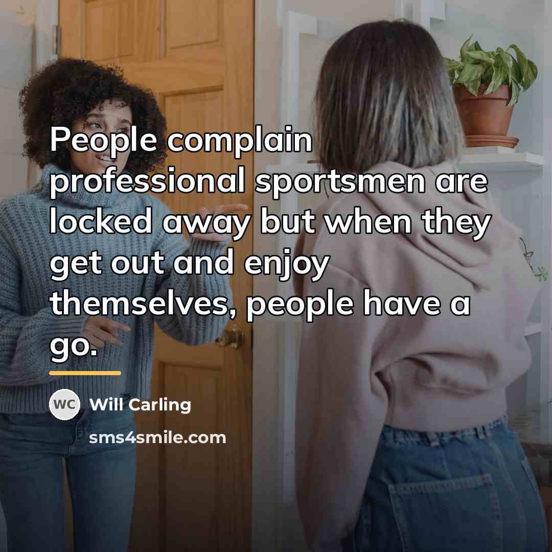 “People complain professional sportsmen are locked away but when they…” quote by Will Carling