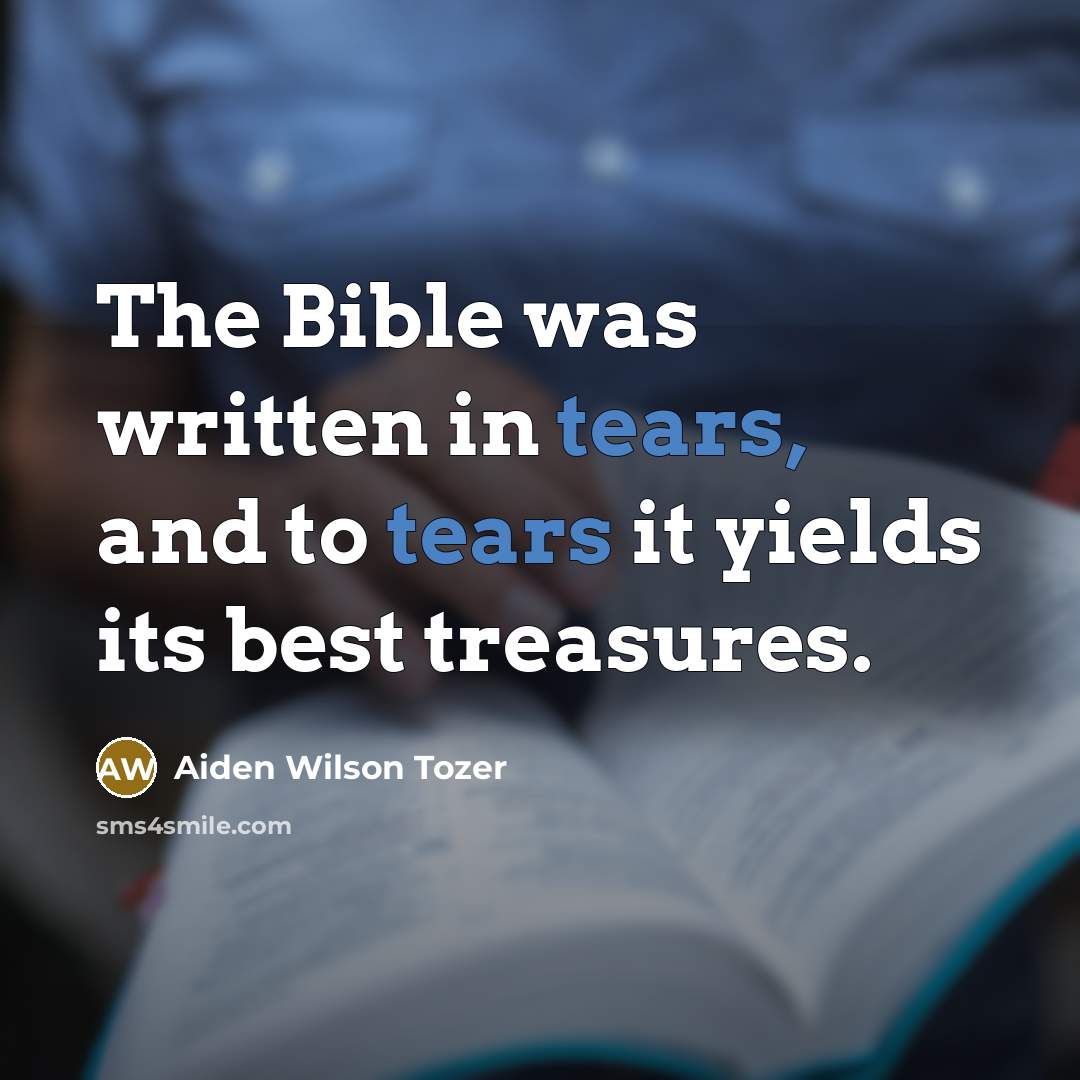 “The Bible was written in tears, and to tears it…” quote by Aiden Wilson Tozer
