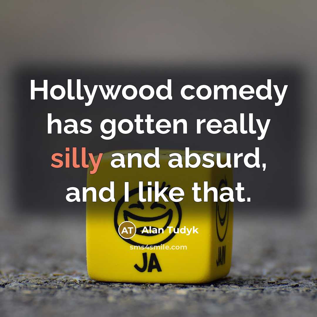 “Hollywood comedy has gotten really silly and absurd, and I…” quote by Alan Tudyk