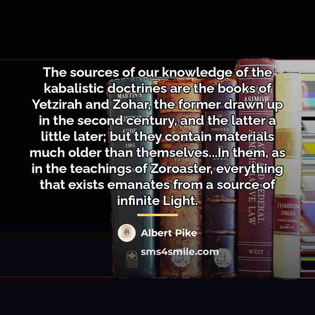 “The sources of our knowledge of the kabalistic doctrines are…” quote by Albert Pike