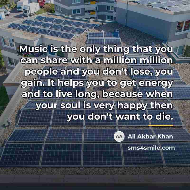 “Music is the only thing that you can share with…” quote by Ali Akbar Khan