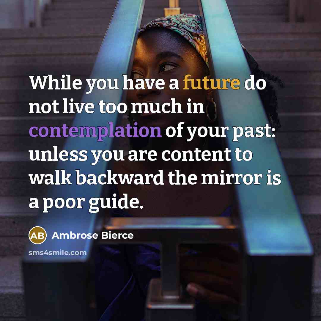 “While you have a future do not live too much…” quote by Ambrose Bierce
