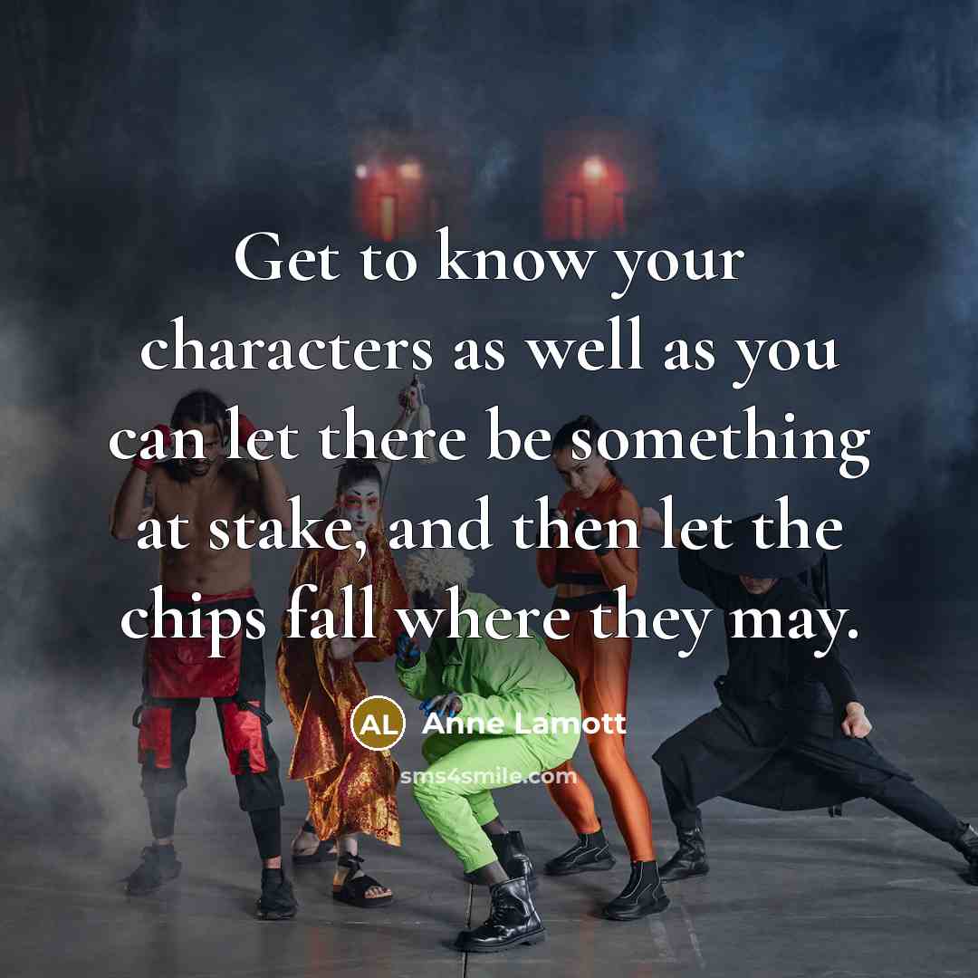 “Get to know your characters as well as you can…” quote by Anne Lamott