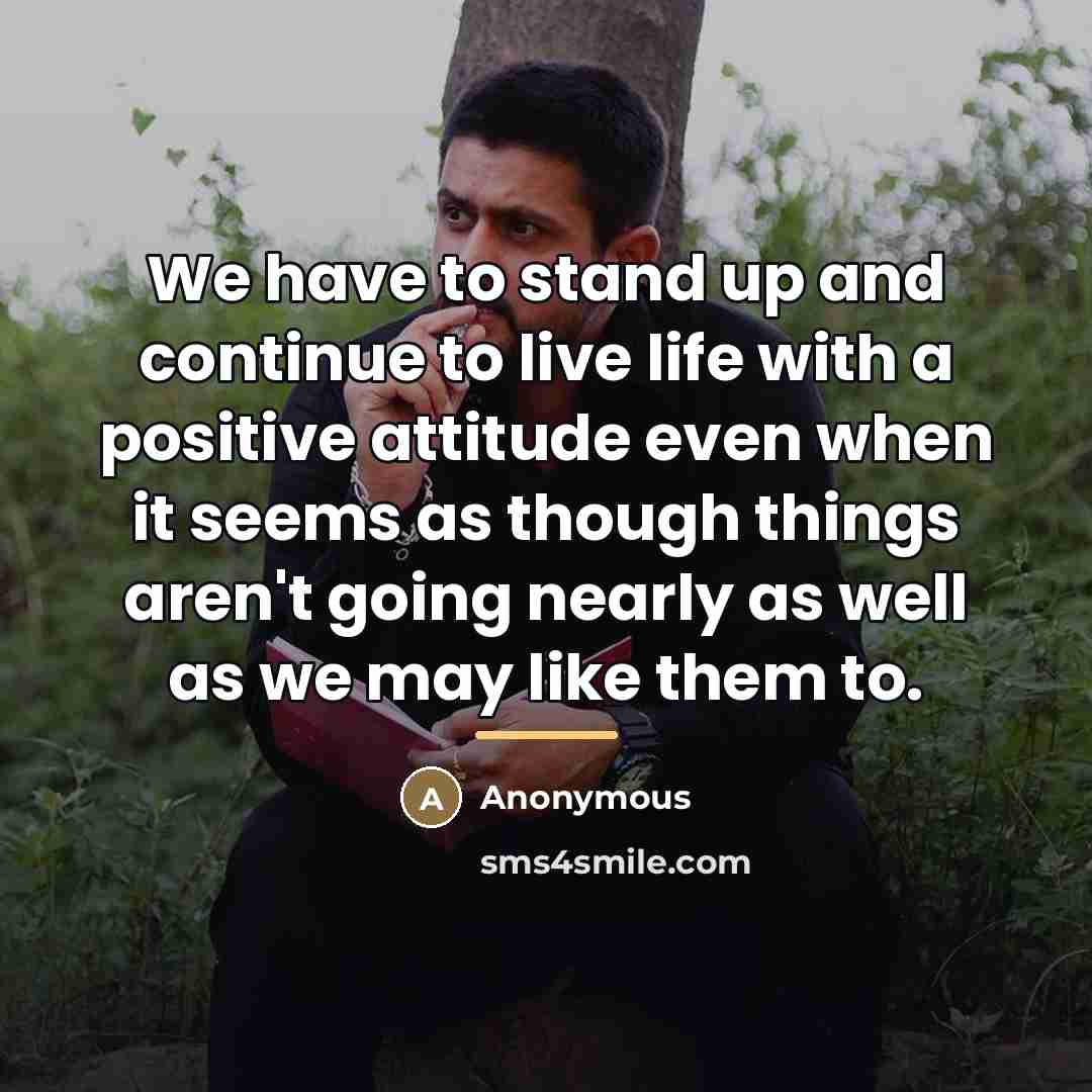 “We have to stand up and continue to live life…” quote by Anonymous