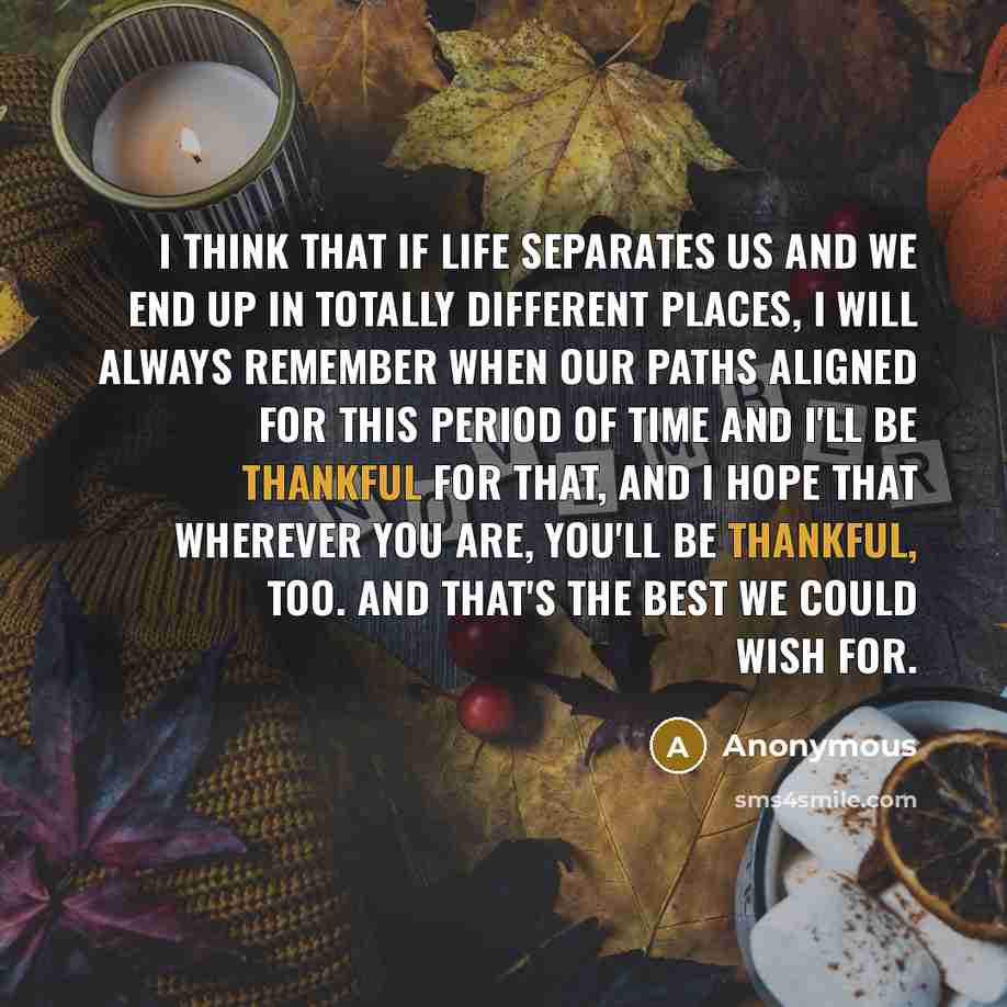 “I think that if life separates us and we end…” quote by Anonymous
