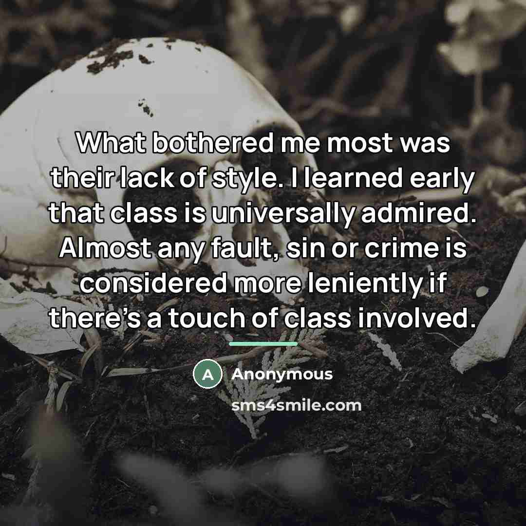 “What bothered me most was their lack of style. I…” quote by Anonymous