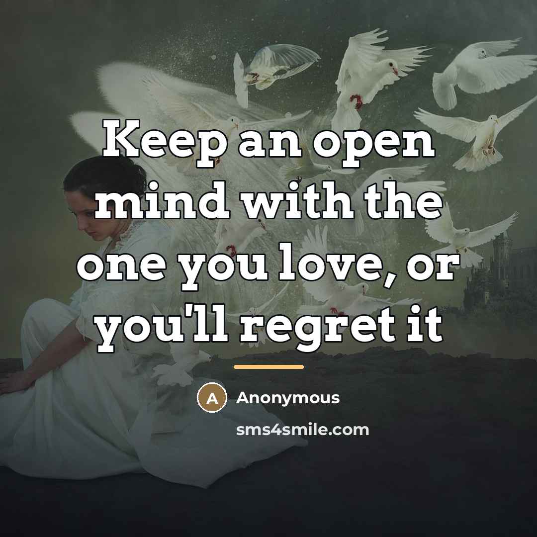 “Keep an open mind with the one you love, or…” quote by Anonymous
