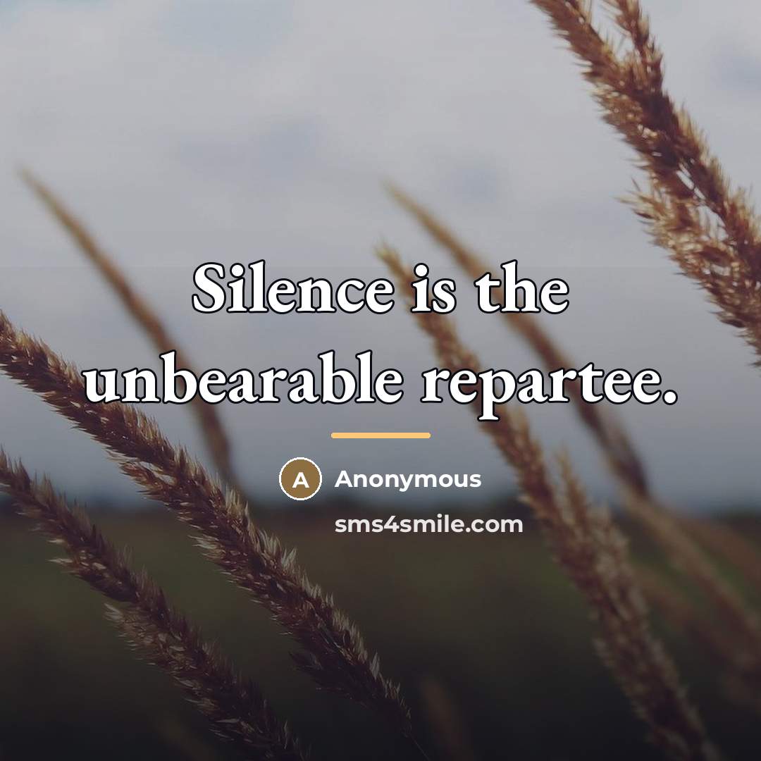 “Silence is the unbearable repartee.…” quote by Anonymous