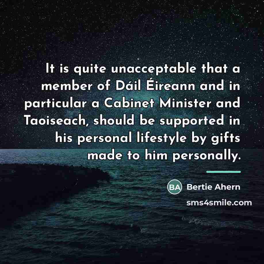 “It is quite unacceptable that a member of Dáil Éireann…” quote by Bertie Ahern
