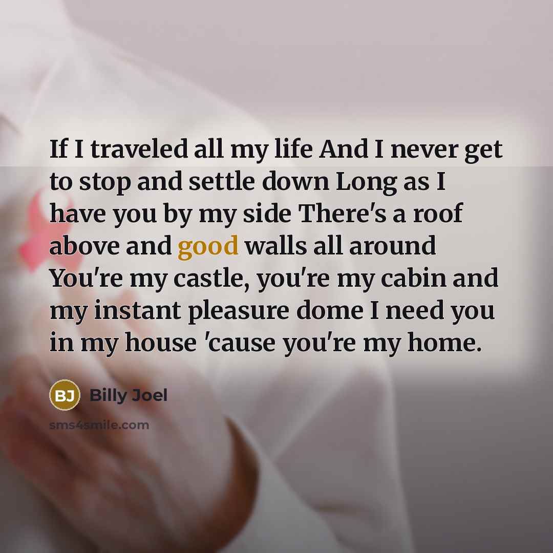 “If I traveled all my life And I never get…” quote by Billy Joel