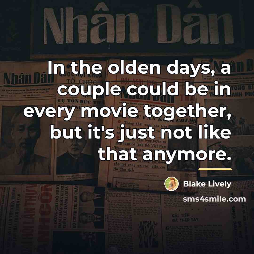“In the olden days, a couple could be in every…” quote by Blake Lively