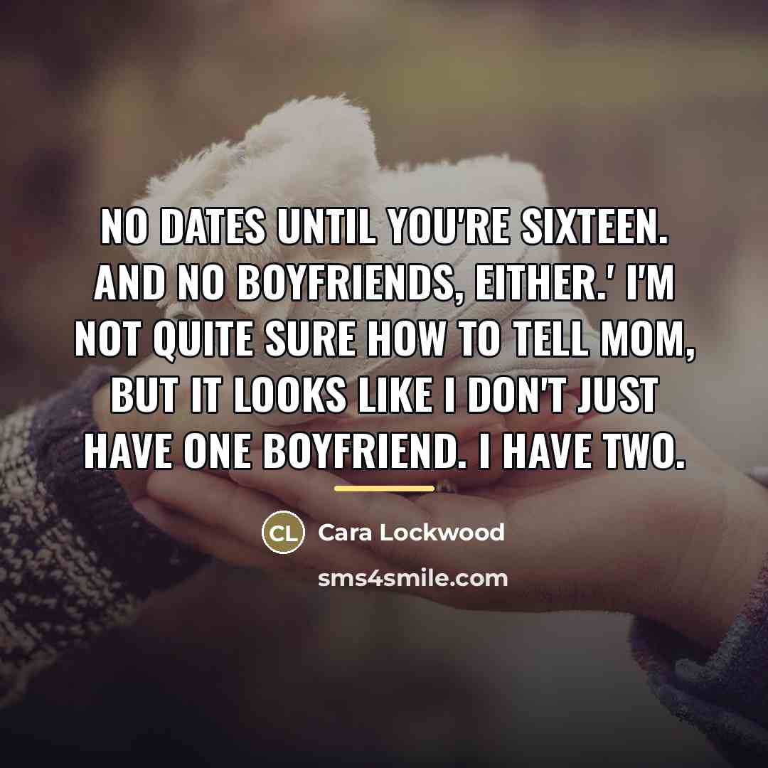 “No dates until you're sixteen. And no boyfriends, either.' I'm…” quote by Cara Lockwood