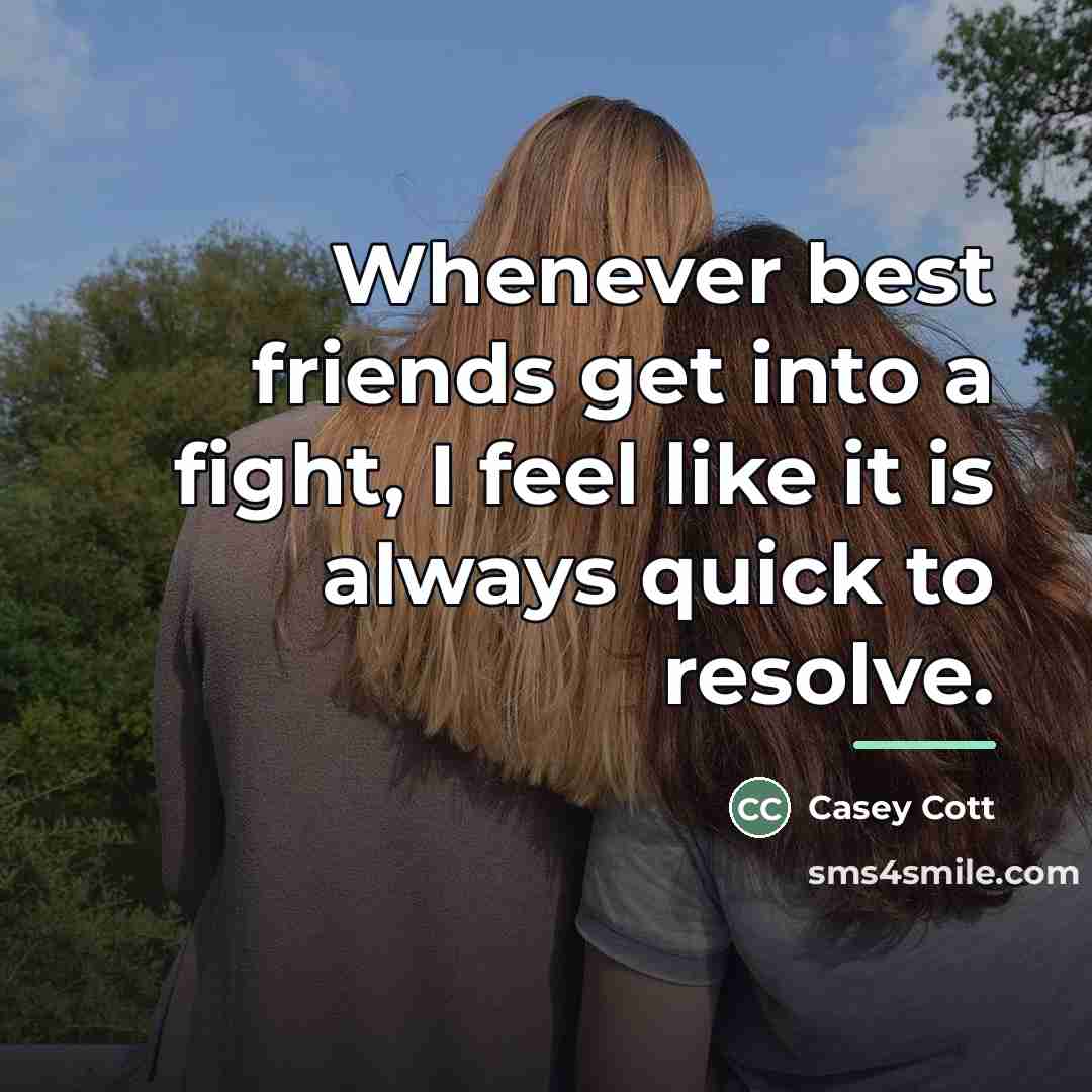 “Whenever best friends get into a fight, I feel like…” quote by Casey Cott