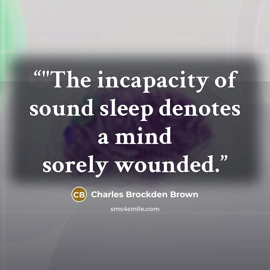 “‎"The incapacity of sound sleep denotes a mind sorely wounded.” quote by Charles Brockden Brown