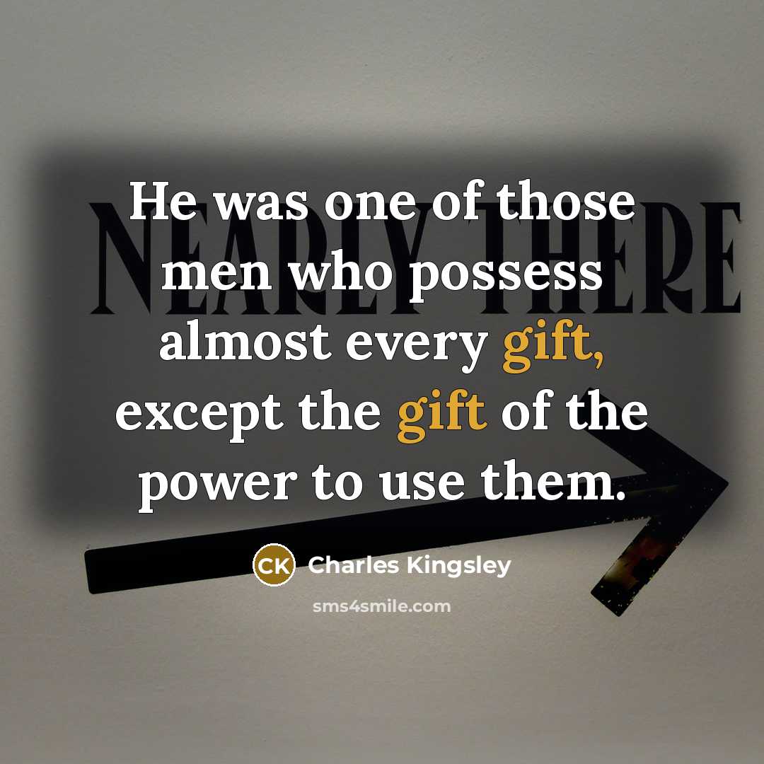 “He was one of those men who possess almost every…” quote by Charles Kingsley