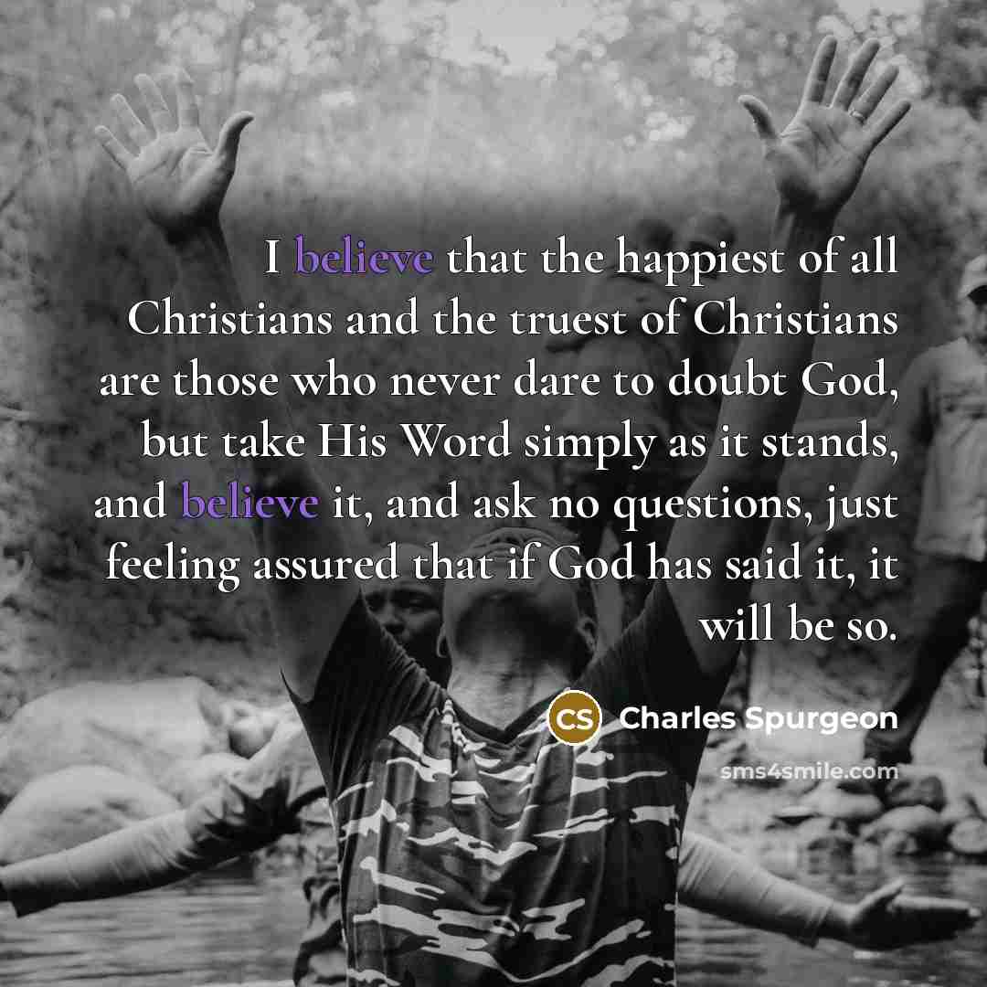 “I believe that the happiest of all Christians and the…” quote by Charles Spurgeon