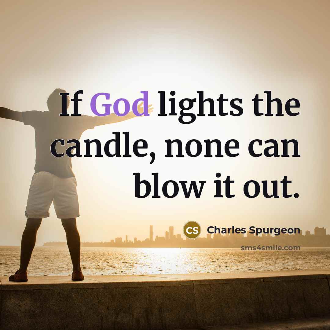 “If God lights the candle, none can blow it out.…” quote by Charles Spurgeon