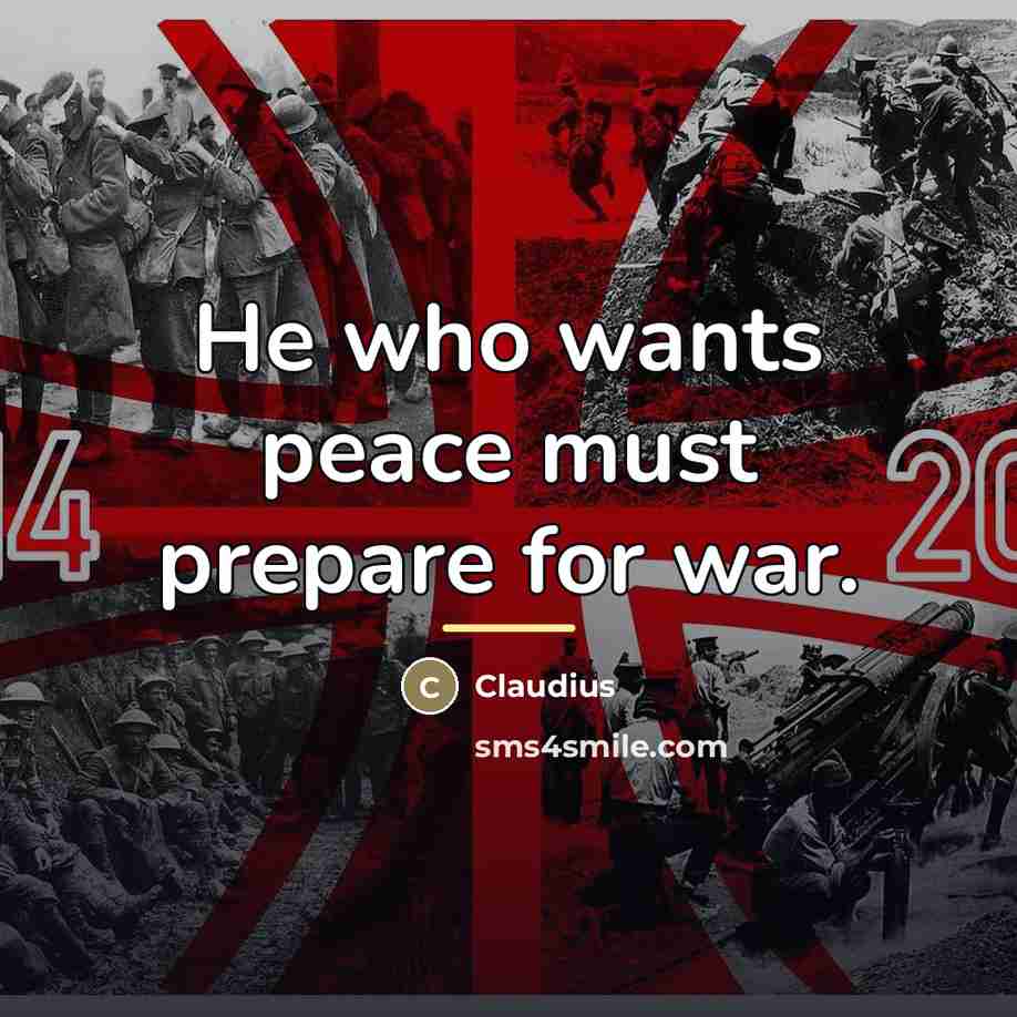 “He who wants peace must prepare for war.…” quote by Claudius