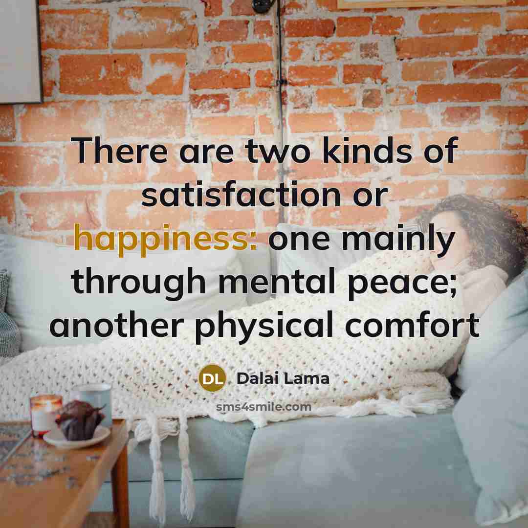 “There are two kinds of satisfaction or happiness: one mainly…” quote by Dalai Lama