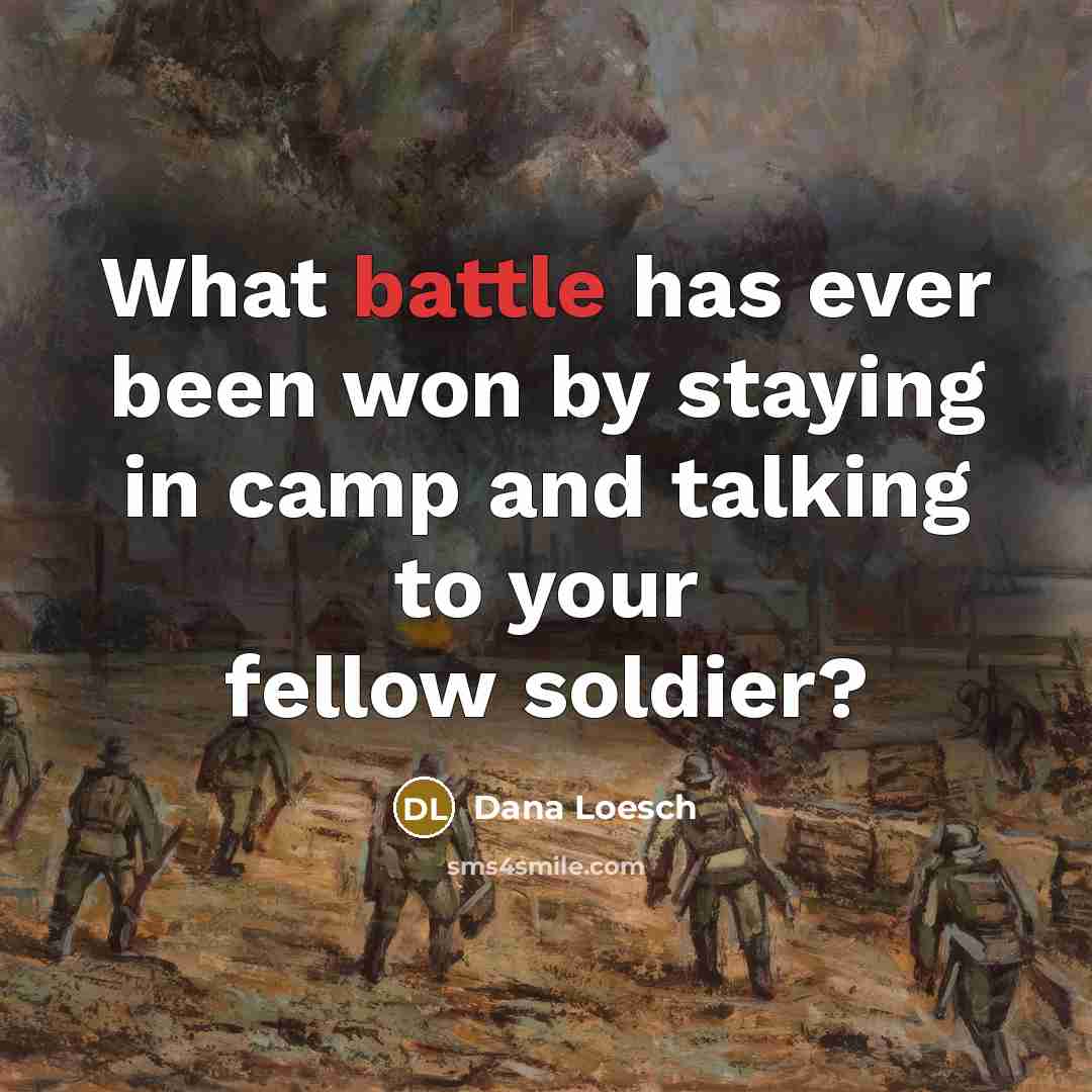 “What battle has ever been won by staying in camp…” quote by Dana Loesch