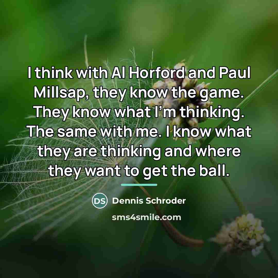 “I think with Al Horford and Paul Millsap, they know…” quote by Dennis Schroder