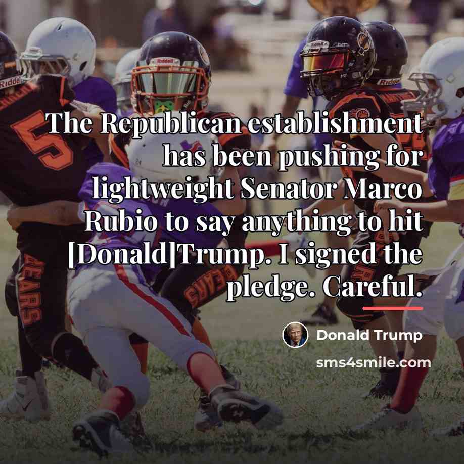 “The Republican establishment has been pushing for lightweight Senator Marco…” quote by Donald Trump
