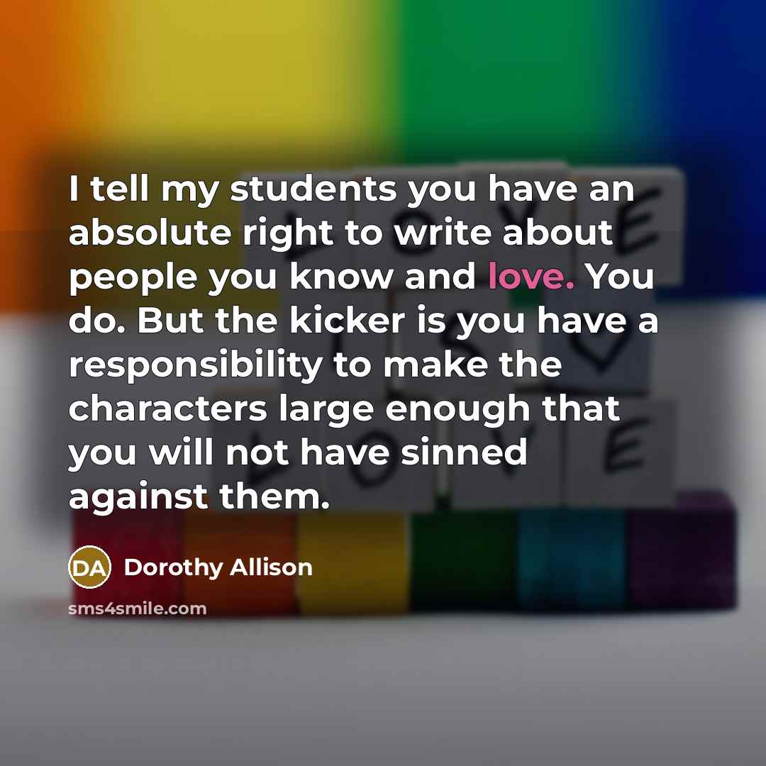 “I tell my students you have an absolute right to…” quote by Dorothy Allison