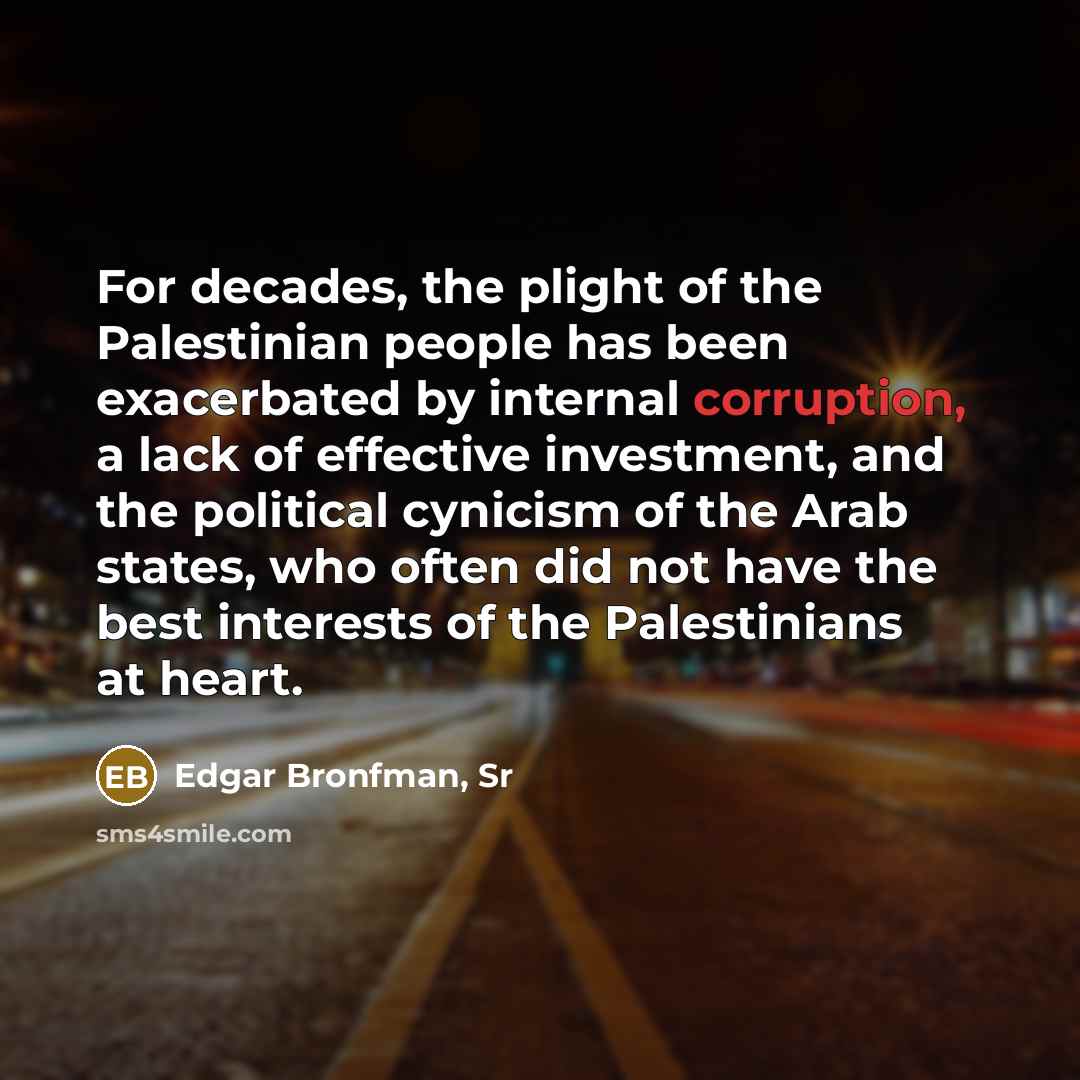 “For decades, the plight of the Palestinian people has been…” quote by Edgar Bronfman, Sr
