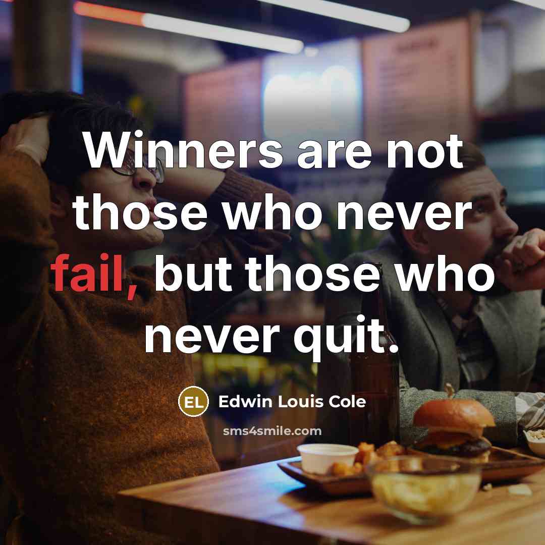 “Winners are not those who never fail, but those who…” quote by Edwin Louis Cole