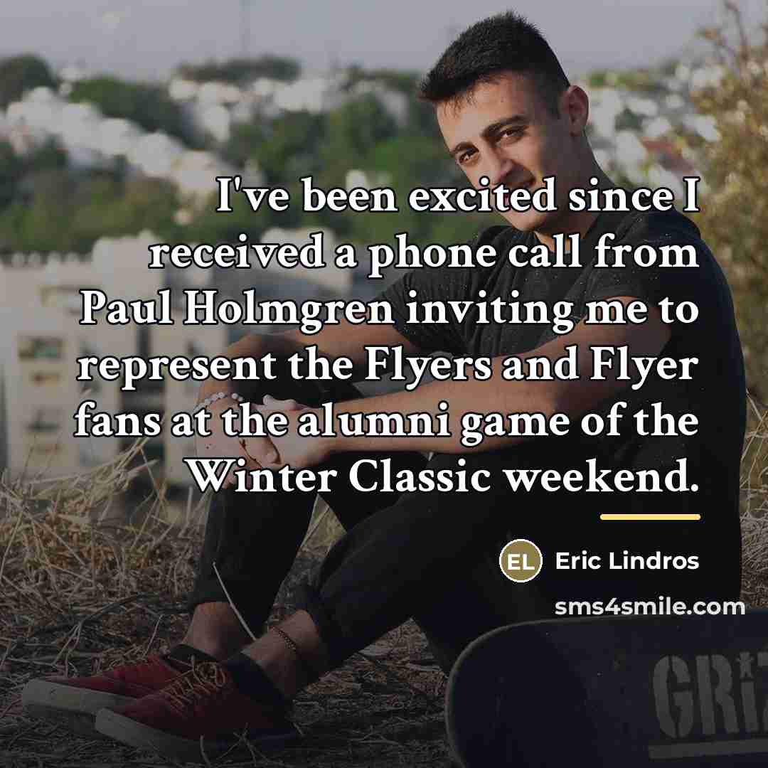 “I've been excited since I received a phone call from…” quote by Eric Lindros