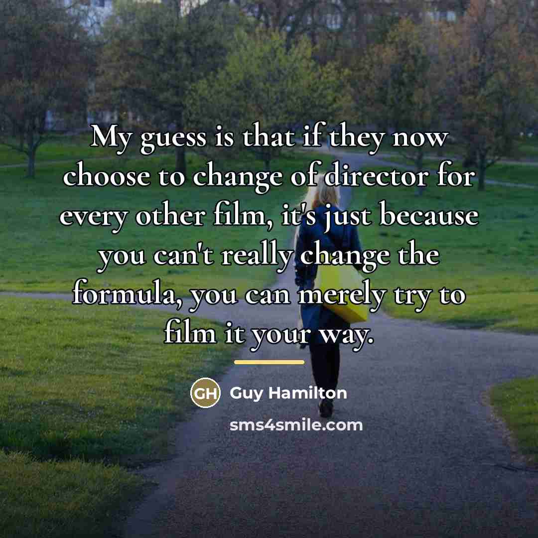 “My guess is that if they now choose to change…” quote by Guy Hamilton