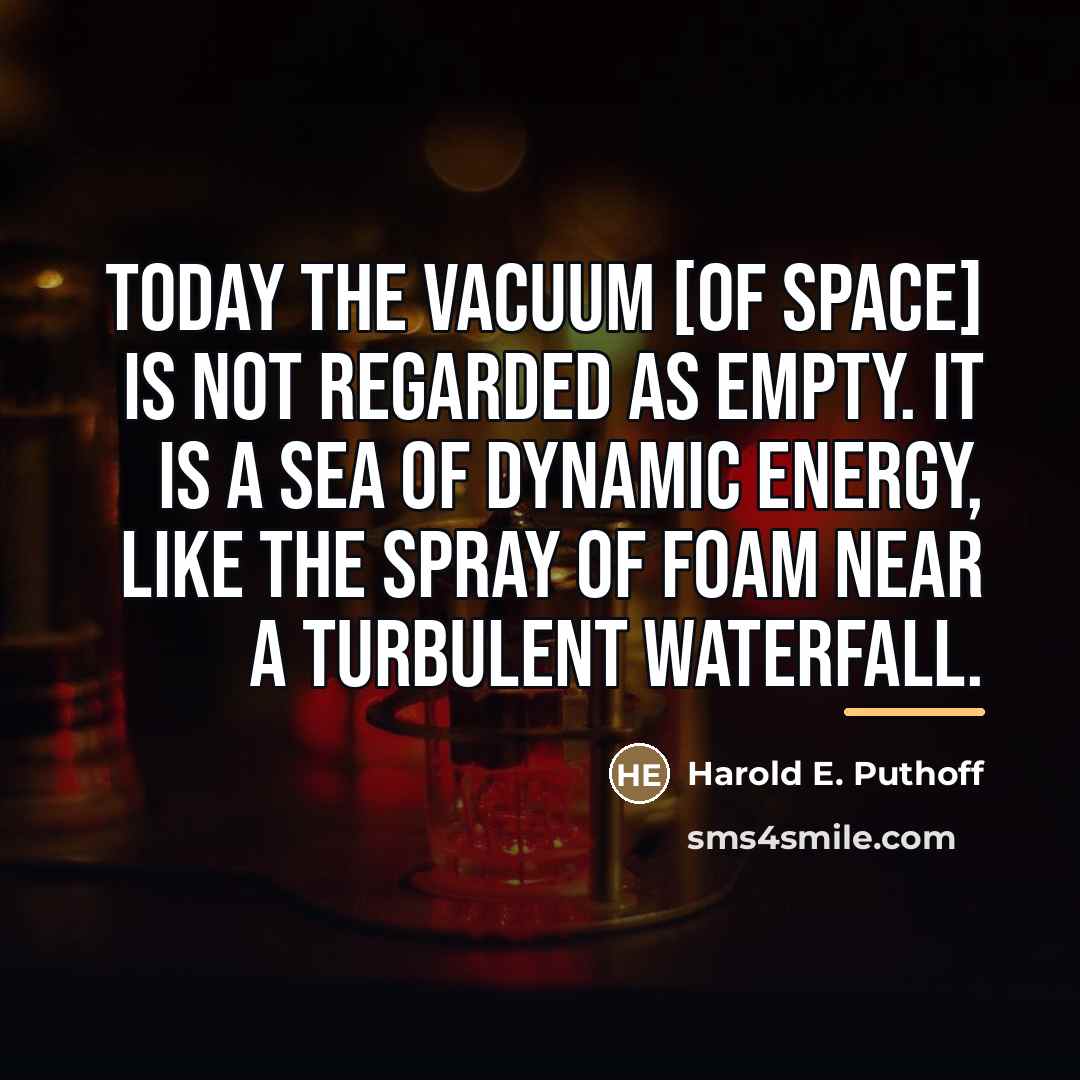 “Today the vacuum [of space] is not regarded as empty.…” quote by Harold E. Puthoff