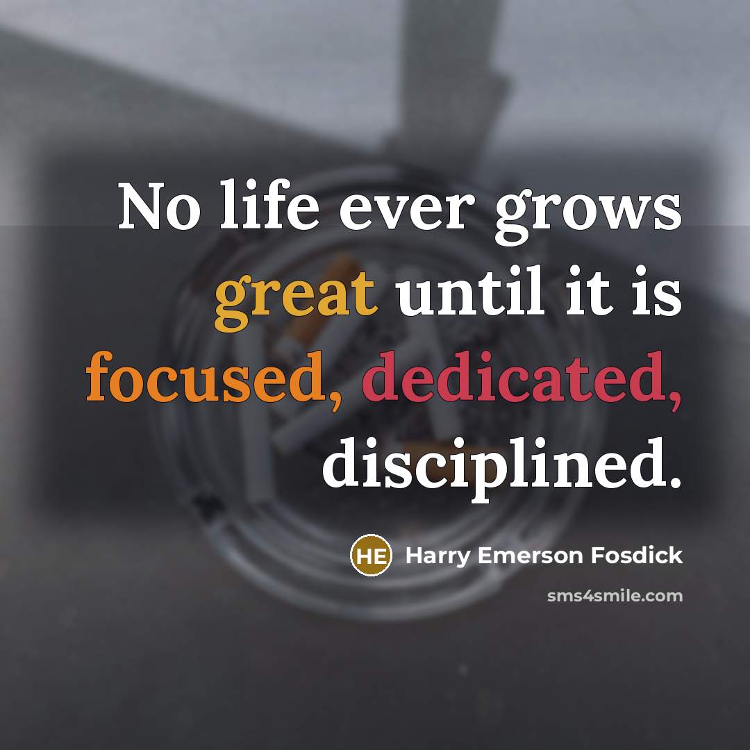“No life ever grows great until it is focused, dedicated,…” quote by Harry Emerson Fosdick