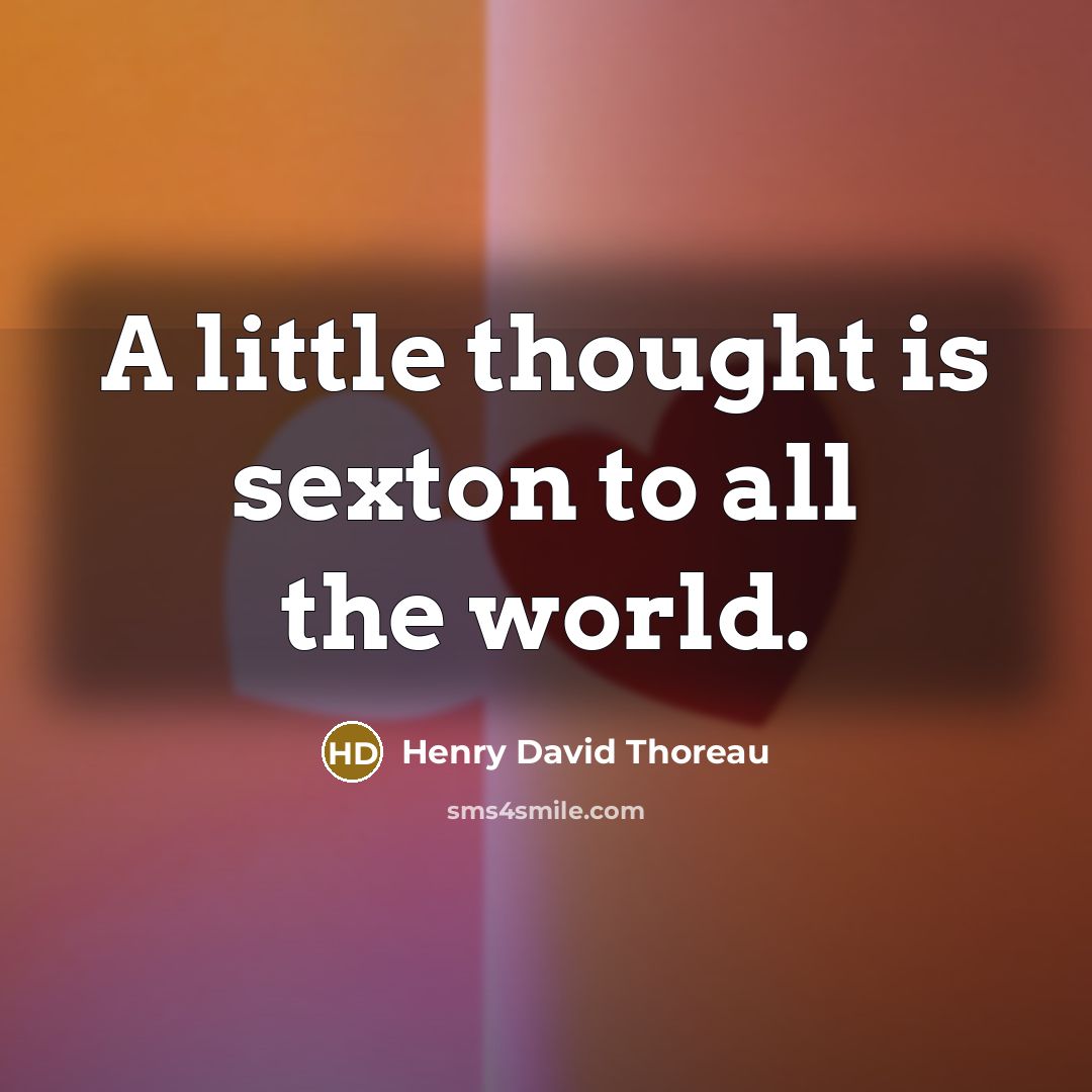 “A little thought is sexton to all the world.…” quote by Henry David Thoreau