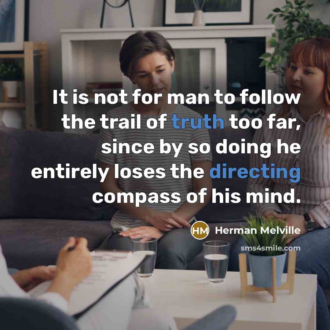 “It is not for man to follow the trail of…” quote by Herman Melville