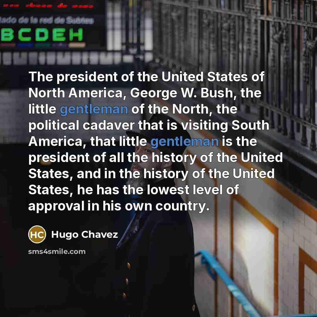 “The president of the United States of North America, George…” quote by Hugo Chavez