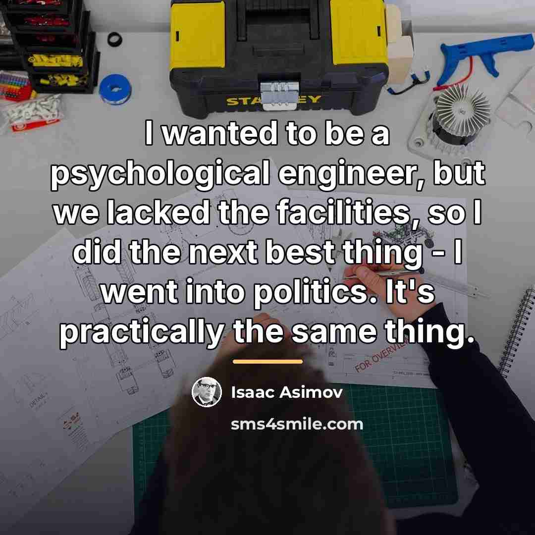“I wanted to be a psychological engineer, but we lacked…” quote by Isaac Asimov