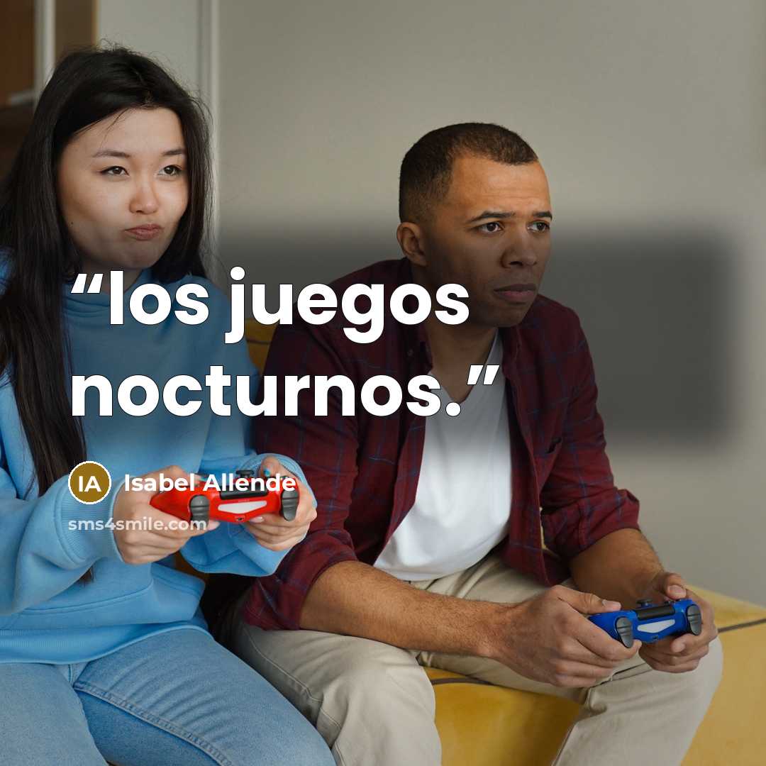 “los juegos nocturnos.” quote by Isabel Allende