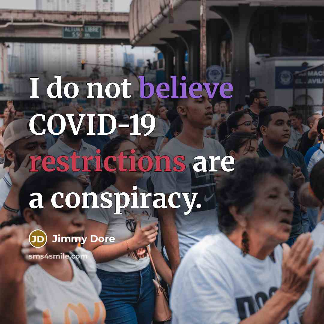 “I do not believe COVID-19 restrictions are a conspiracy.…” quote by Jimmy Dore