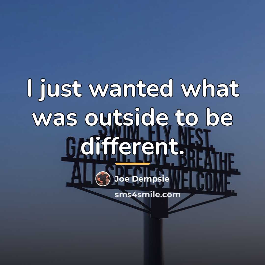 “I just wanted what was outside to be different.…” quote by Joe Dempsie