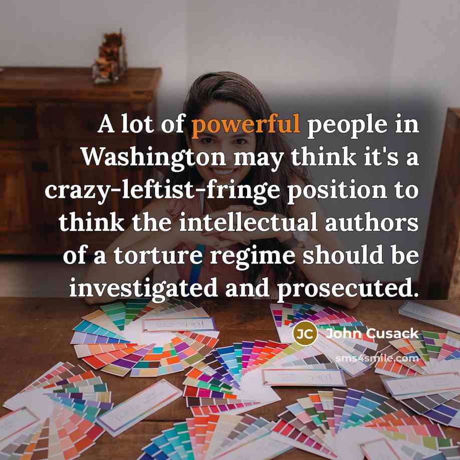 “A lot of powerful people in Washington may think it's…” quote by John Cusack