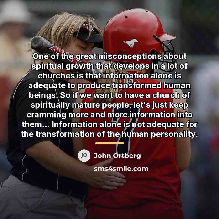 “One of the great misconceptions about spiritual growth that develops…” quote by John Ortberg