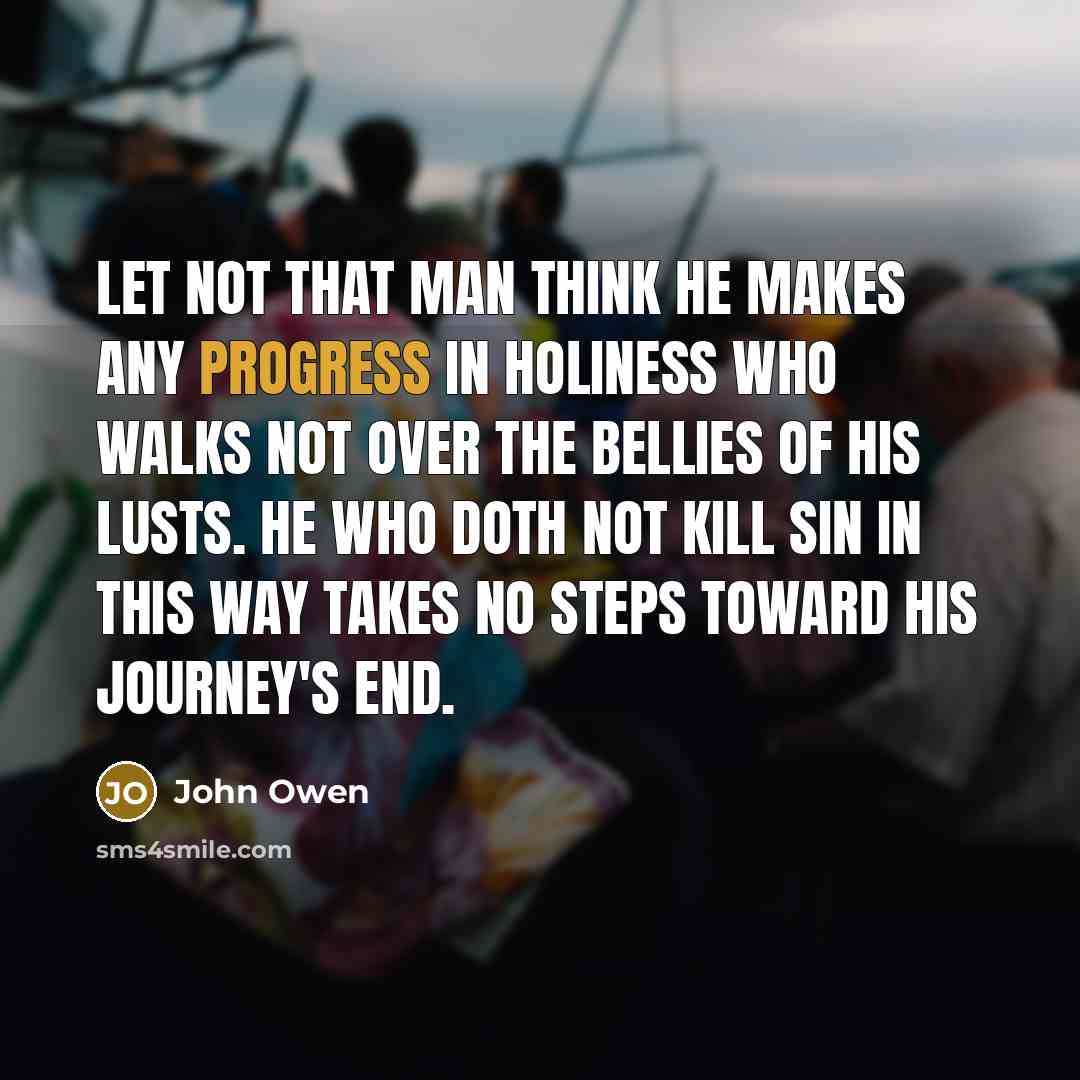 “Let not that man think he makes any progress in…” quote by John Owen