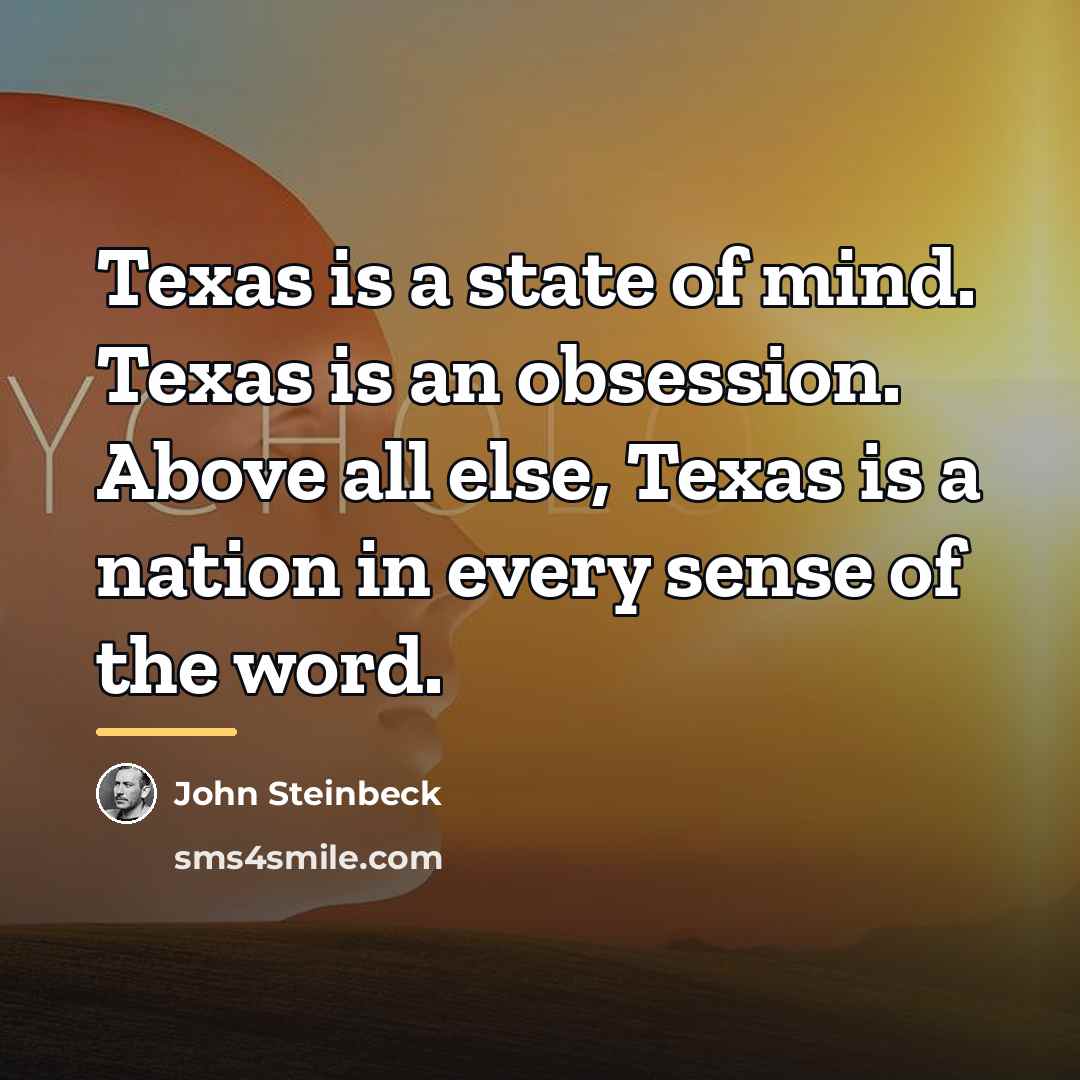 “Texas is a state of mind. Texas is an obsession.…” quote by John Steinbeck