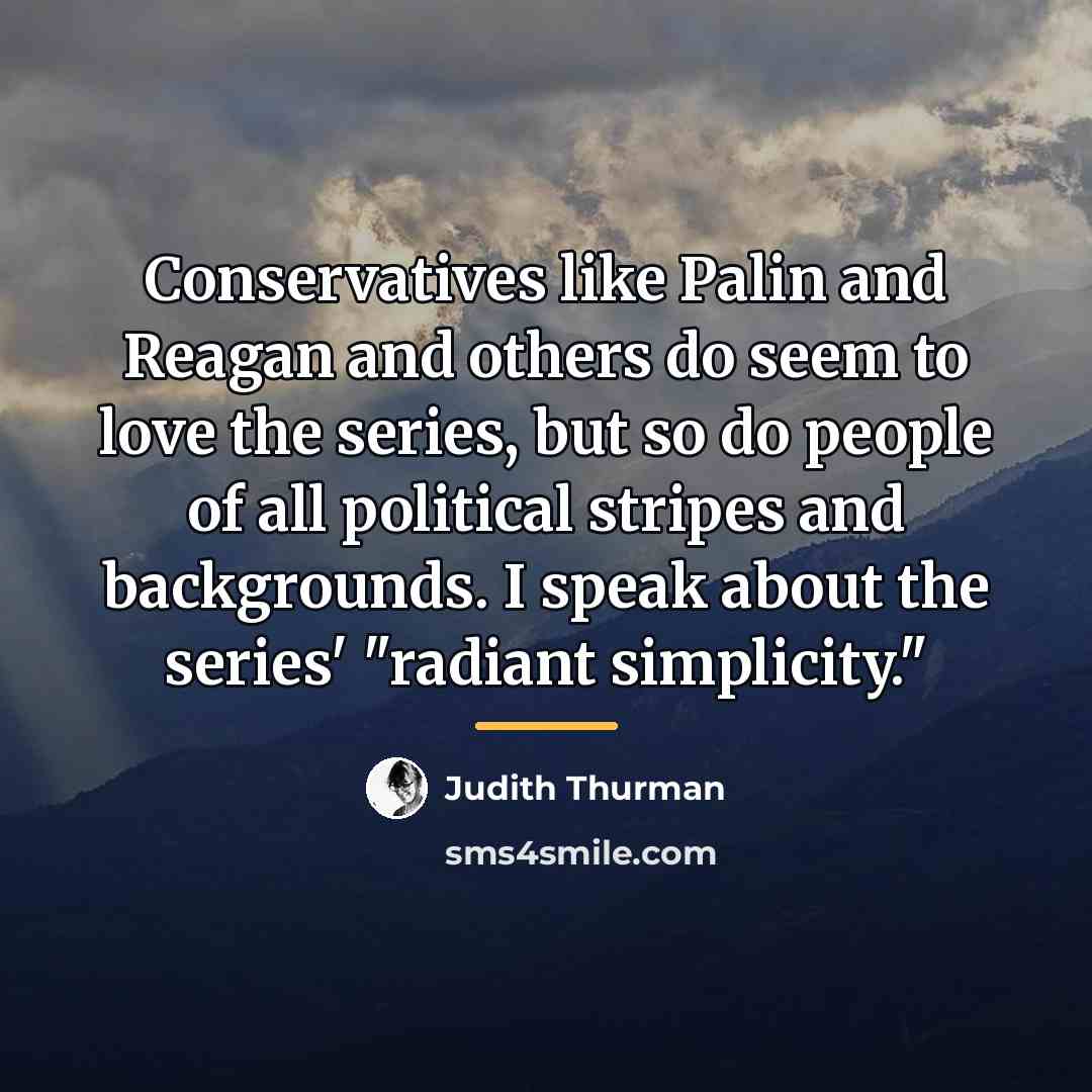 “Conservatives like Palin and Reagan and others do seem to…” quote by Judith Thurman