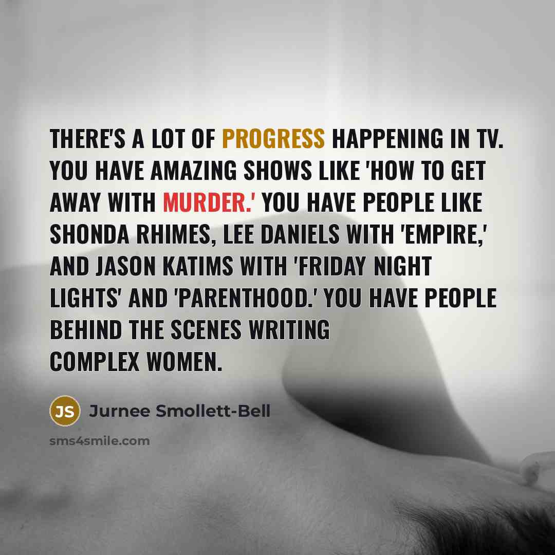 “There's a lot of progress happening in TV. You have…” quote by Jurnee Smollett-Bell