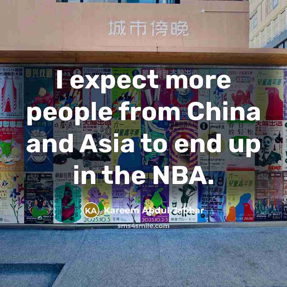 “I expect more people from China and Asia to end…” quote by Kareem Abdul-Jabbar