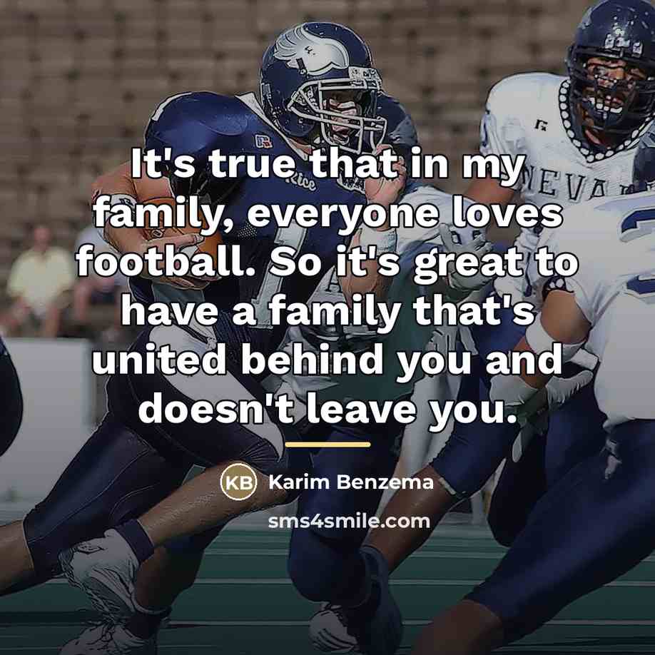 “It's true that in my family, everyone loves football. So…” quote by Karim Benzema