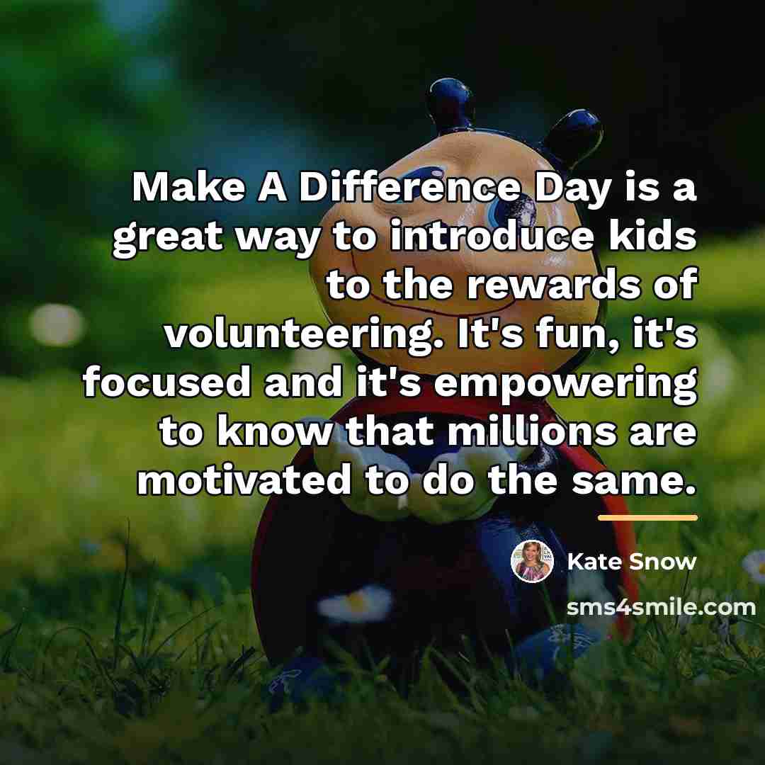 “Make A Difference Day is a great way to introduce…” quote by Kate Snow
