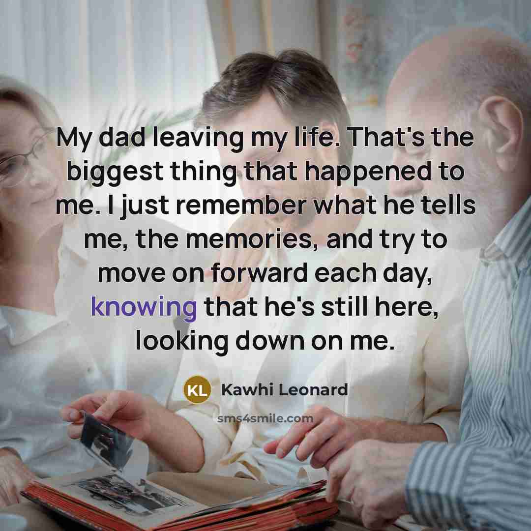 “My dad leaving my life. That's the biggest thing that…” quote by Kawhi Leonard